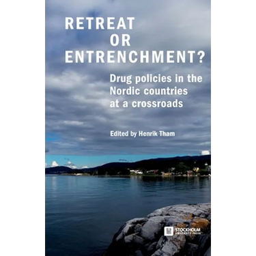 Retreat or Entrenchment?: Drug Policies in the Nordic Countries at a Crossroads