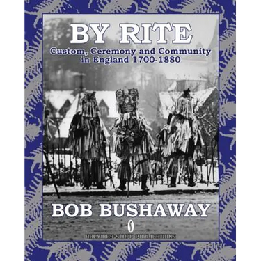 By Rite: Custom, Ceremony and Community in England 1700-1880