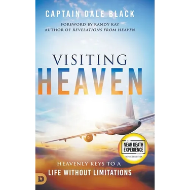Visiting Heaven: Heavenly Keys to a Life Without Limitations