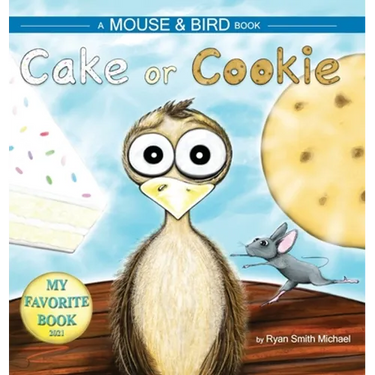 Cake or Cookie: A Mouse and Bird Book