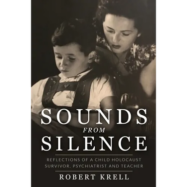 Sounds from Silence: Reflections of a Child Holocaust Survivor, Psychiatrist and Teacher