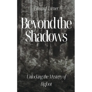 Beyond the Shadows: Unlocking the Mystery of Bigfoot