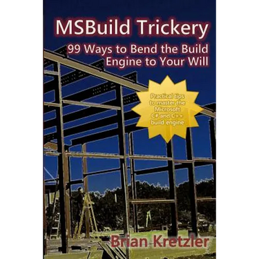 Msbuild Trickery: 99 Ways to Bend the Build Engine to Your Will