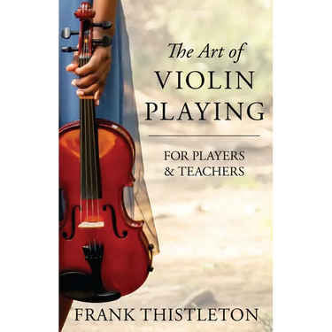 The Art of Violin Playing for Players and Teachers