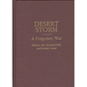 Desert Storm: A Forgotten War