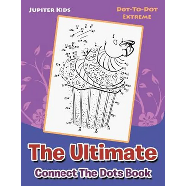 The Ultimate Connect The Dots Book: Dot-To-Dot Extreme