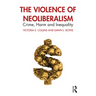 The Violence of Neoliberalism: Crime, Harm and Inequality