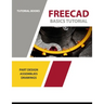 FreeCAD Basics Tutorial: Part Design, Assemblies, and Drawings