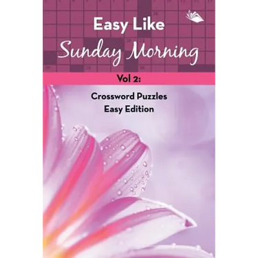 Easy Like Sunday Morning Vol 2: Crossword Puzzles Easy Edition