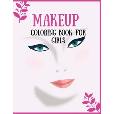 Makeup Coloring Book For Girls: Attractive Young Faces For Girls & Teenagers to practice makeup coloring book; Beautiful Hair & Face Design;Stress Rel