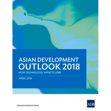 Asian Development Outlook 2018: How Technology Affects Jobs