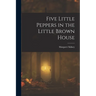Five Little Peppers in the Little Brown House