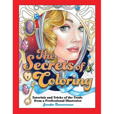The Secrets of Coloring: Tutorials and Tricks of the Trade from a Professional Illustrator
