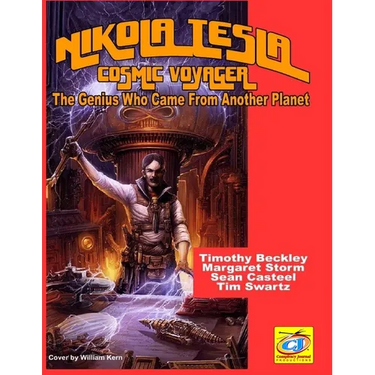Nikola Tesla: Cosmic Voyager: The Genius Who Came From Another Planet