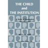 The Child and the Institution: A Study of Deprivation and Recovery
