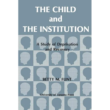 The Child and the Institution: A Study of Deprivation and Recovery