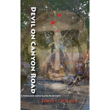 Devil on Canyon Road: A Fernando Lopez Santa Fe Mystery