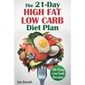 The 21-Day High Fat Low Carb Diet Plan: 100+ Easy Low Carb Recipes