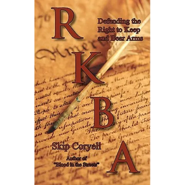 RKBA: Defending the Right to Keep and Bear Arms
