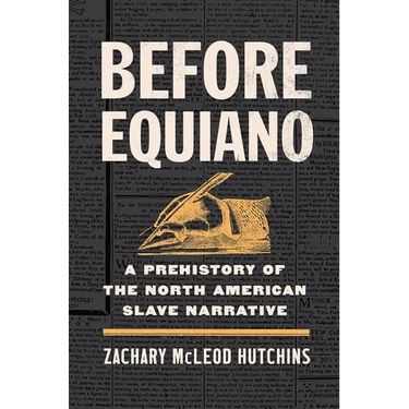 Before Equiano: A Prehistory of the North American Slave Narrative