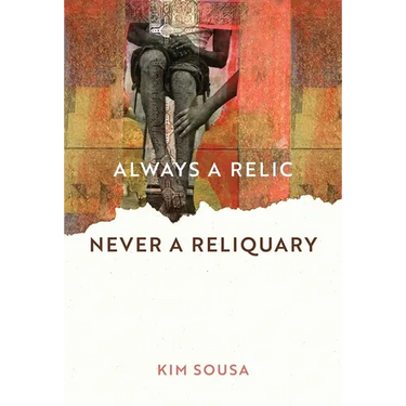 Always a Relic Never a Reliquary