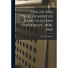 Origin and Development of Northeastern University, 1898-1960
