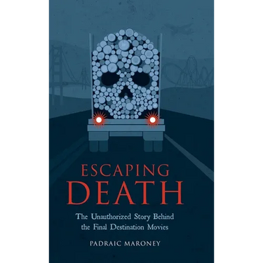 Escaping Death - The Unauthorized Story Behind the Final Destination Movies