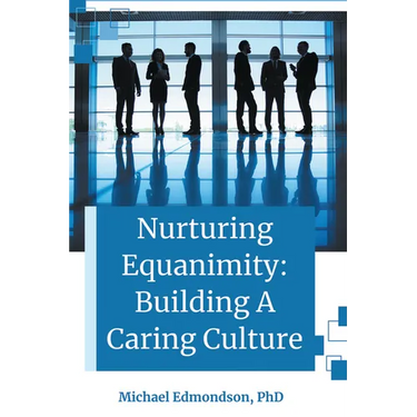 Nurturing Equanimity: Building a Caring Culture