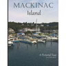 Mackinac Island: A Pictorial Tour