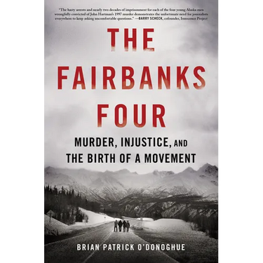 The Fairbanks Four: Murder, Injustice, and the Birth of a Movement