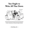 You Ought to Write All That Down: A Guide to Organizing and Writing Genealogical Narrative. Revised Edition