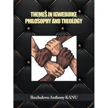 Themes in Igwebuike Philosophy and Theology