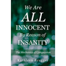 We Are ALL Innocent by Reason of Insanity: The Mechanics of Compassion