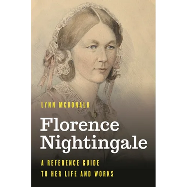 Florence Nightingale: A Reference Guide to Her Life and Works