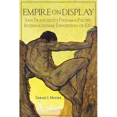 Empire on Display: San Francisco's Panama-Pacific International Exposition of 1915