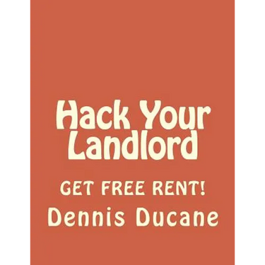 Hack Your Landlord: How to Get Thousands of Dollars of FREE RENT When Renting Your Next Apartment