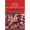 When Egypt Ruled the East