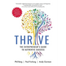 Thrive - The Entrepreneurs Guide to Authentic Success