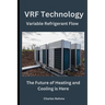 VRF Technology: The Future of Heating and Cooling is Here