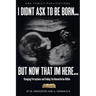 I Didnt Ask To Be Born... But Now That Im Here: Changing Perceptions and Finding the Humanitarian Within