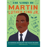 The Story of Martin Luther King Jr.: An Inspiring Biography for Young Readers