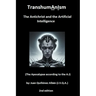TranshumAnIsm: The Antichrist and the Artificial Intelligence (The Apocalypse according to the A.I)