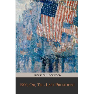 1900; Or, The Last President