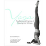 Yoga the Spirit and Practice of Moving Into Stillness