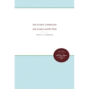 Solitary Comrade: Jack London and His Work
