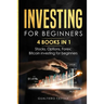 Investing for beginners: 4 BOOKS IN 1: Stocks, Options, Forex, Bitcoin investing for beginners