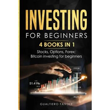 Investing for beginners: 4 BOOKS IN 1: Stocks, Options, Forex, Bitcoin investing for beginners