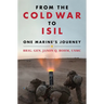 From the Cold War to Isil: One Marine's Journey