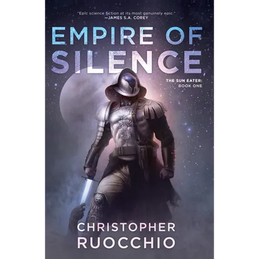 Empire of Silence: The Sun Eater: Book One