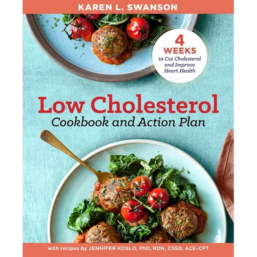 The Low Cholesterol Cookbook and Action Plan: 4 Weeks to Cut Cholesterol and Improve Heart Health